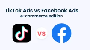 TikTok ads vs Facebook ads for e-commerce