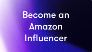 how to become an amazon influencer
