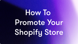 how to promote your shopify store for free
