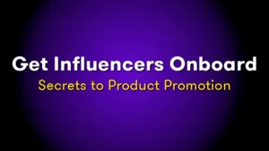 how to get influencers to promote your product